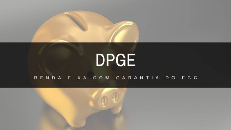 Renda Fixa com garantia de até 40 milhões pelo FGC (DPGE)